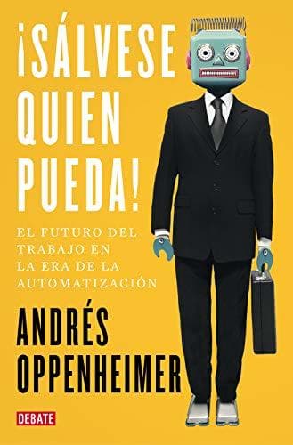 Book ¡Sálvese quien pueda!: El futuro del trabajo y los trabajos del futuro