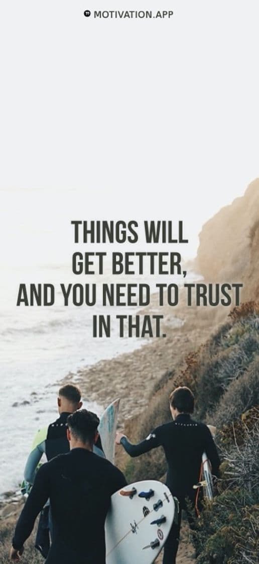 Moda Things will get better and you need to trust in that