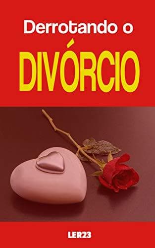 Libro Derrotando o Divórcio: Ebook Revela Como Melhorar Seu Relacionamento e Evitar o