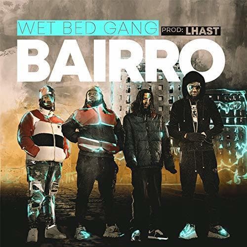 Canción Bairro - Wet Bed Gang