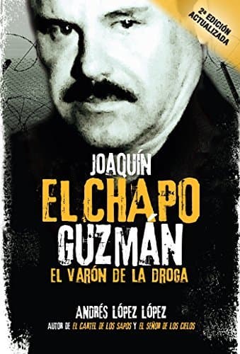 Book Joaquin El Chapo Guzman: El Varon de la Droga