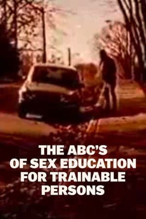 Movie The ABC's of Sex Education for Trainable Persons