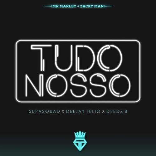 Canción Tudo Nosso (feat. Deejay Telio & Deedz B)