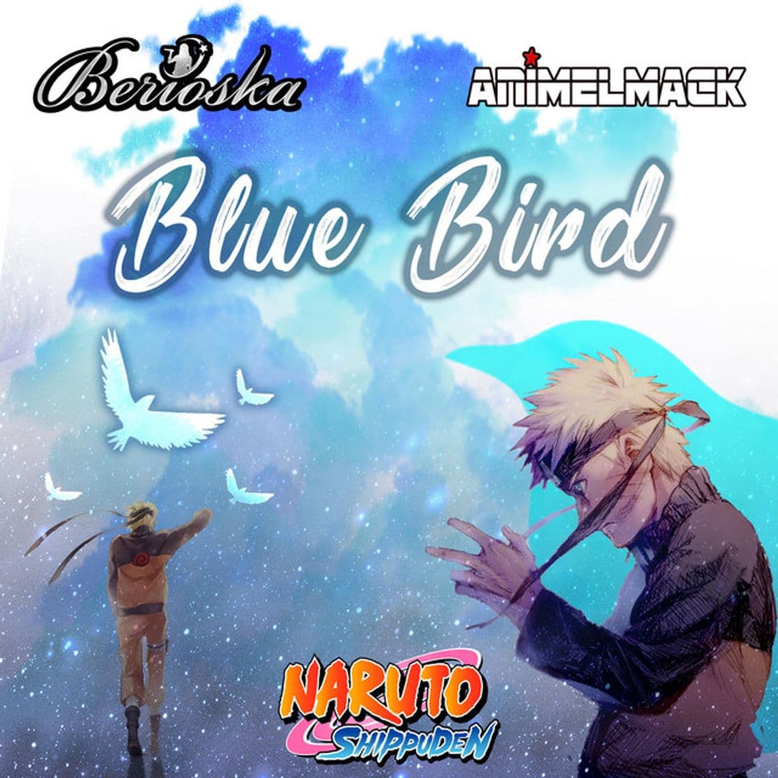 Canción Blue Bird (Naruto Shippuden) [feat. Animelmack]