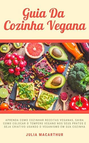 Libro Guia Da Cozinha Vegana: Aprenda Como Cozinhar Receitas Veganas, Saiba Como Colocar