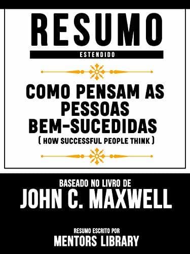 Book Resumo Estendido: Como Pensam As Pessoas Bem-Sucedidas