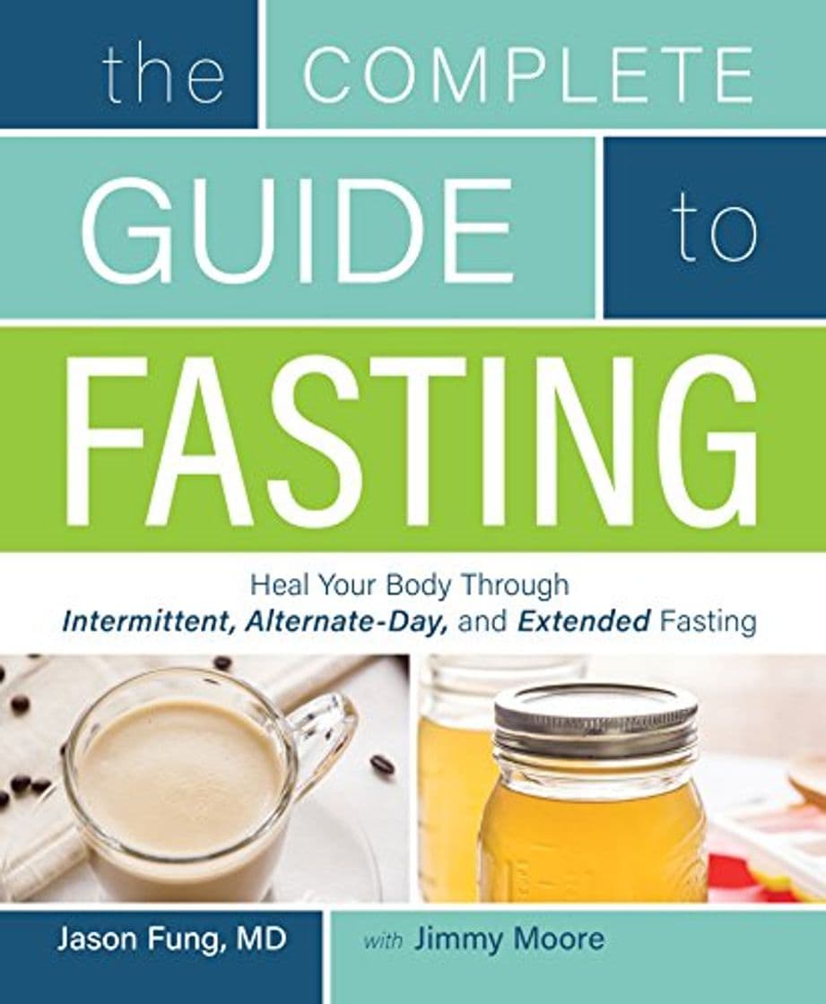 Book The Complete Guide to Fasting: Heal Your Body Through Intermittent, Alternate-Day, and