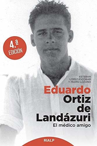 Book Eduardo Ortiz de Landazuri. El medico Amigo: El médico amigo