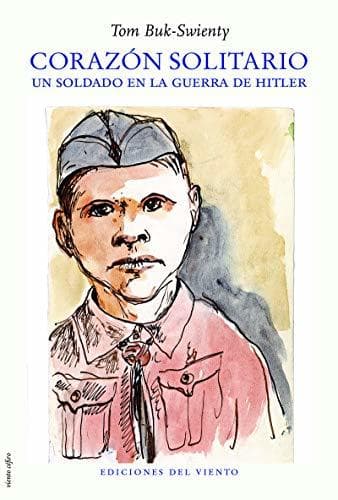 Book Corazón solitario: Un soldado en la guerra de Hitler