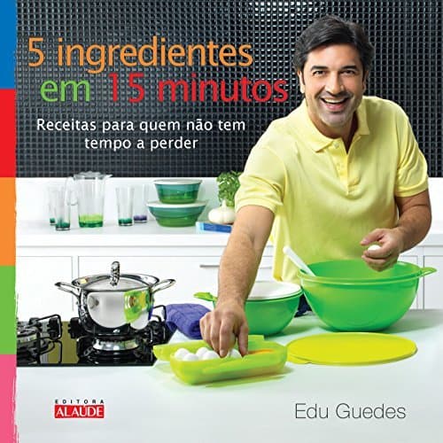 Book 5 Ingredientes em 15 Minutos. Receitas Para Quem não Tem Tempo a