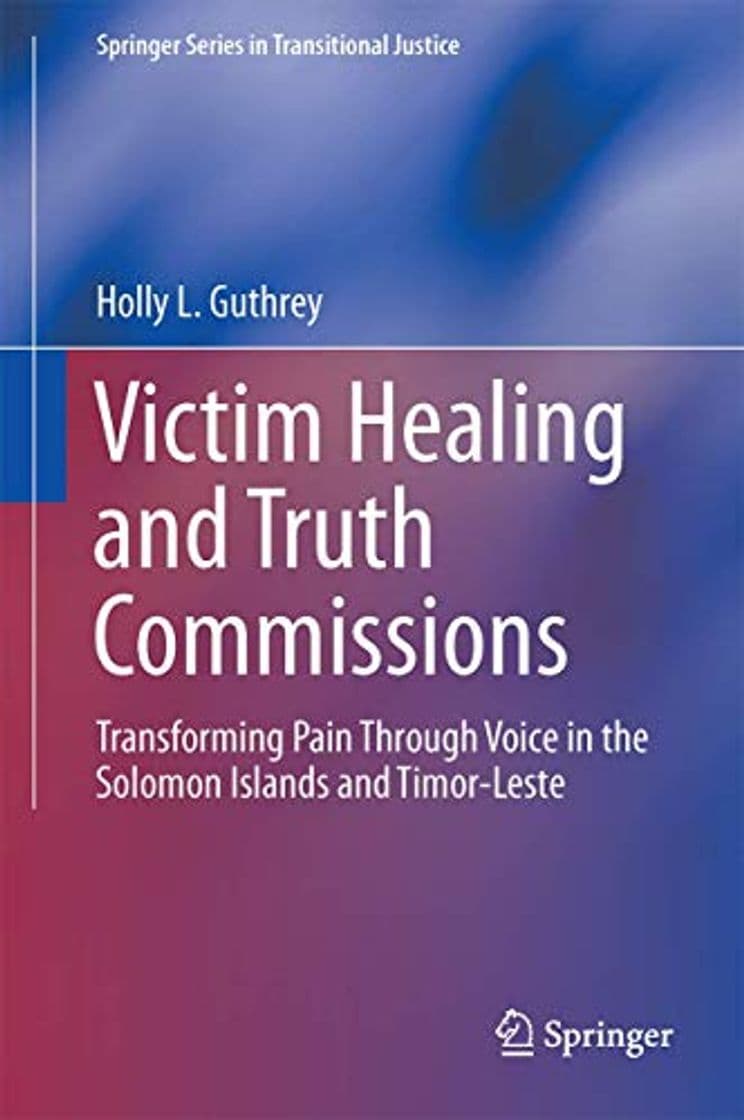 Libro Victim Healing and Truth Commissions: Transforming Pain Through Voice in the Solomon