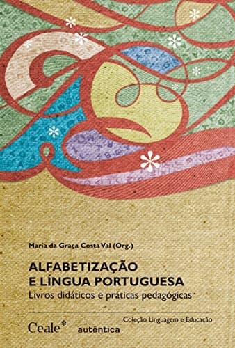 Book Alfabetização e língua portuguesa: Livros didáticos e práticas pedagógicas