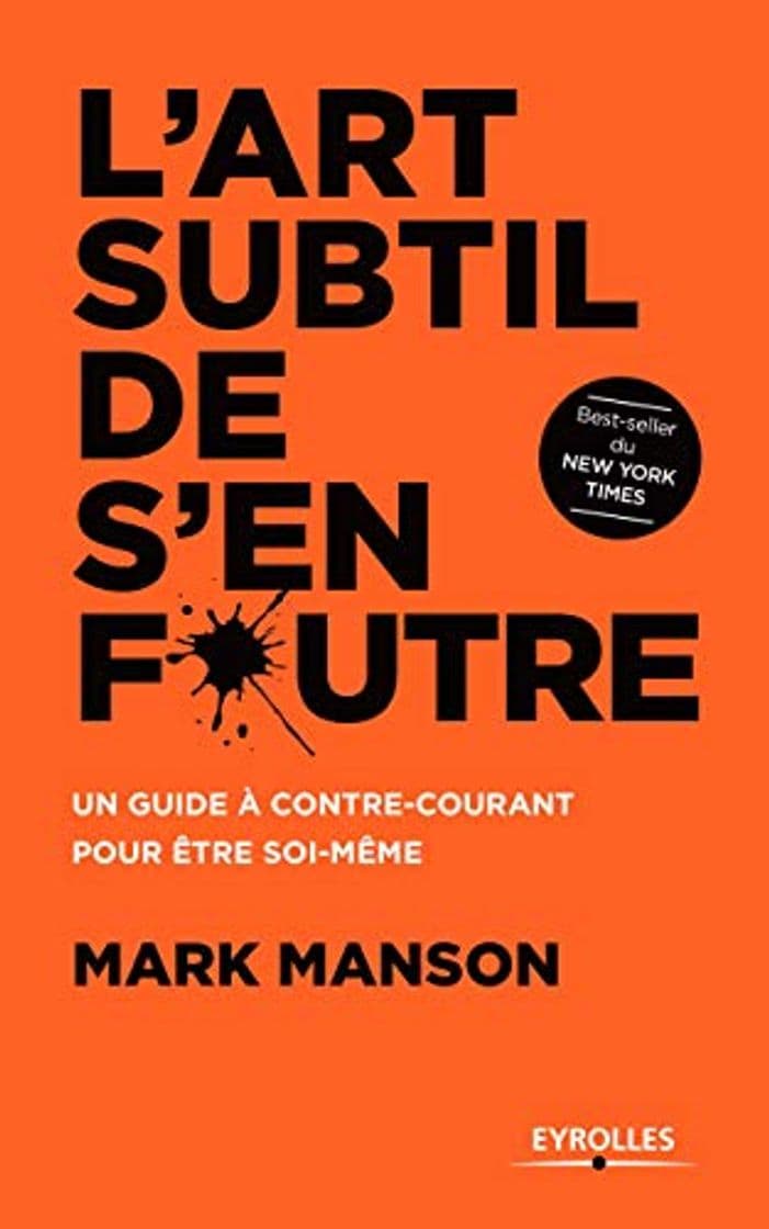 Book L'art subtil de s'en foutre - un guide a contre-courant pour être soi-meme: Un guide à contre-courant pour être soi-même (EYROLLES)