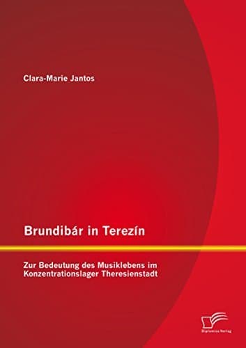 Book Brundibár in Terezín: Zur Bedeutung des Musiklebens im Konzentrationslager Theresienstadt