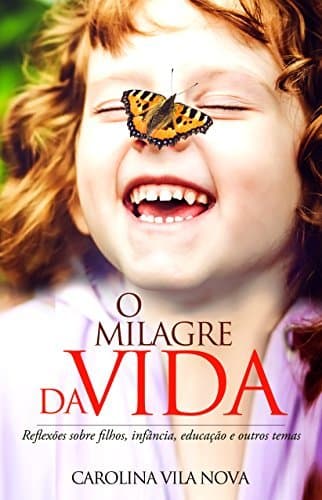 Book O Milagre da vida: Reflexões sobre filhos, infância, educação e outros temas