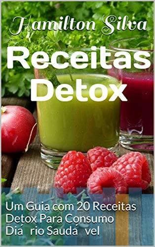 Book Receitas Detox: Um Guia com 20 Receitas Detox Para Consumo Diário Saudável