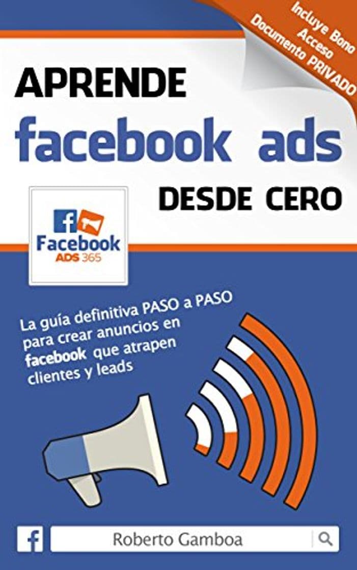 Book Aprende Facebook Ads desde cero: La guía definitiva PASO a PASO para crear anuncios en Facebook que atrapen clientes y leads