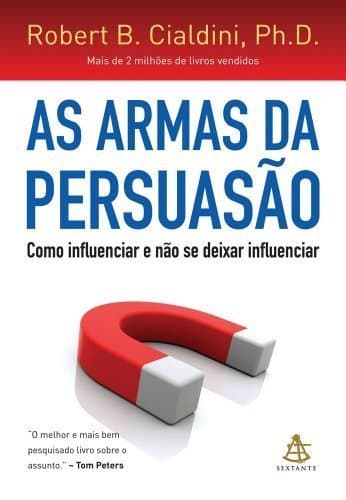 Book As Armas da Persuasao: Como Influenciar e Nao se Dexar Influenciar