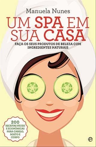 Book Um Spa em Sua Casa Faça os seus produtos de beleza com