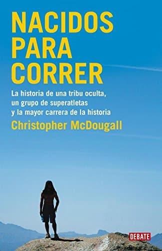 Libro Nacidos para correr: la historia de una tribu oculta, un grupo de