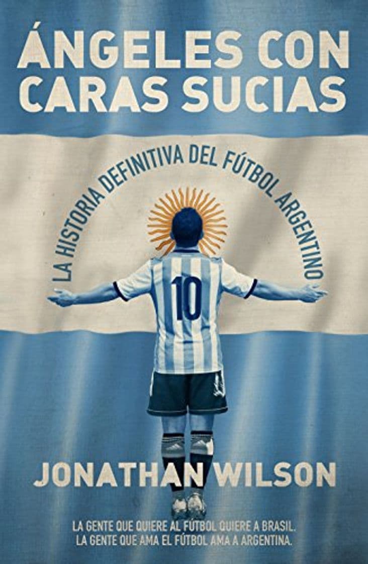 Libro Ángeles con caras sucias: La historia definitiva del fútbol argentino