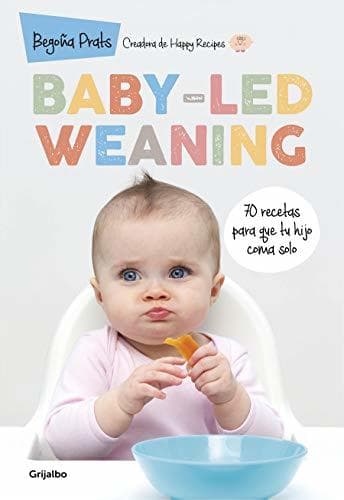 Libro Baby-led weaning: 70 recetas para que tu hijo coma solo