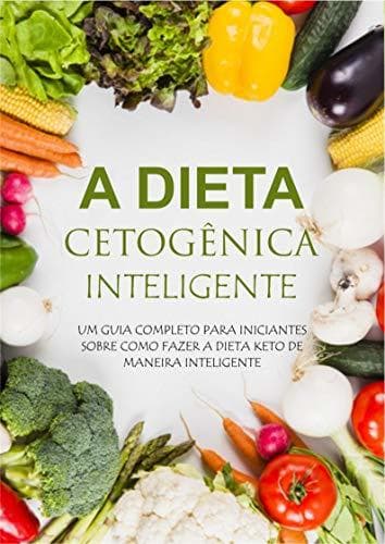 Book Guia Completo da Dieta Cetogênica Inteligente: UM GUIA COMPLETO PARA INICIANTES SOBRE