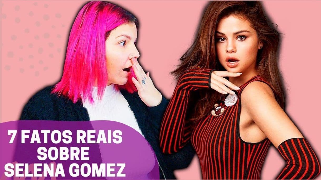 Fashion 7 FATOS REAIS SOBRE SELRNA GOMEZ