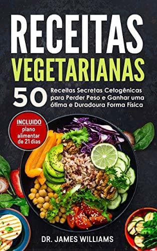 Book Receitas Vegetarianas: 50 Receitas Secretas Cetogênicas para Perder Peso e Ganhar uma