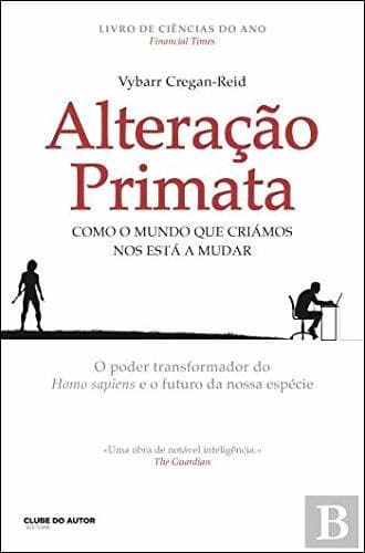 Book Alteração Primata Como o mundo que criámos nos está a mudar