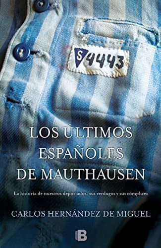 Libro Los últimos españoles de Mauthausen: La historia de nuestros deportados, sus verdugos