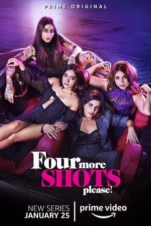 Serie Four More Shots Please