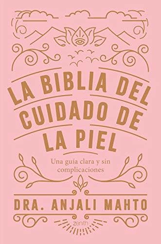 Libro La biblia del cuidado de la piel: Una guía clara y sin