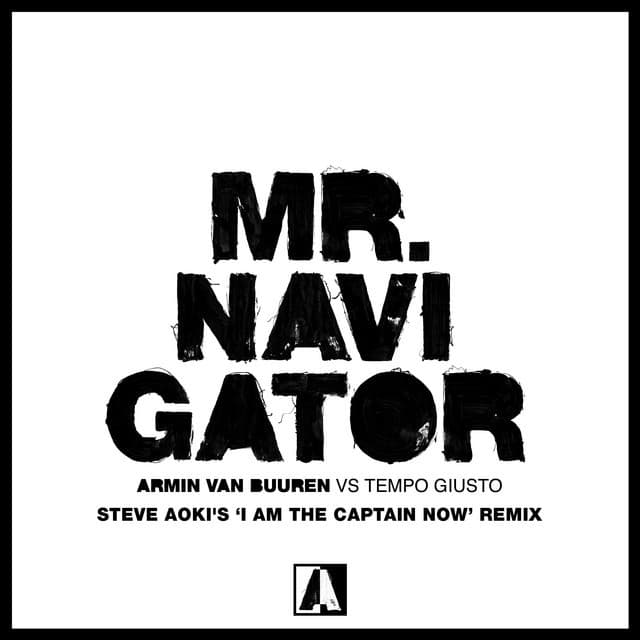 Canción Mr. Navigator - Steve Aoki's 'I Am The Captain Now' Remix