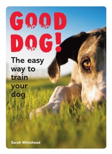 Libro Good Dog!: The Easy Way to Train Your Dog by Sarah Whitehead