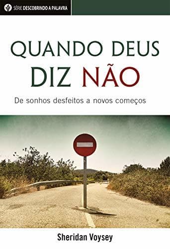 Libro Quando Deus Diz Não: De Sonhos Desfeitos A Novos Começos