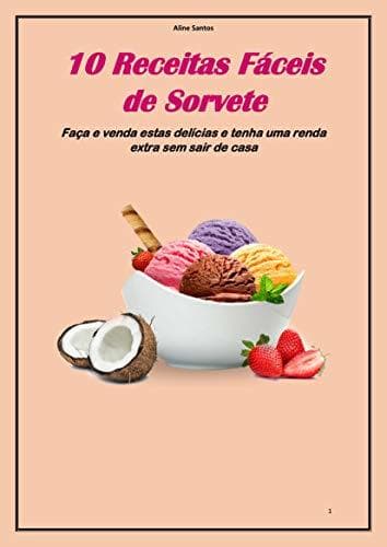 Place 10 Receitas fáceis de Sorvete: Faça e venda estas delícias e tenha