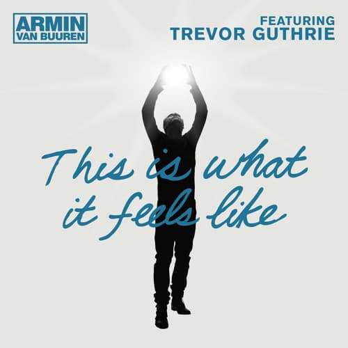 Music This is what it feels like - Armin can Buuren feat Trevor Gu