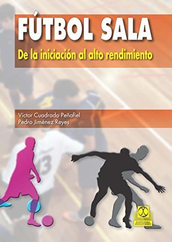 Libro Fútbol Sala de la Iniciación al Alto Rendimiento