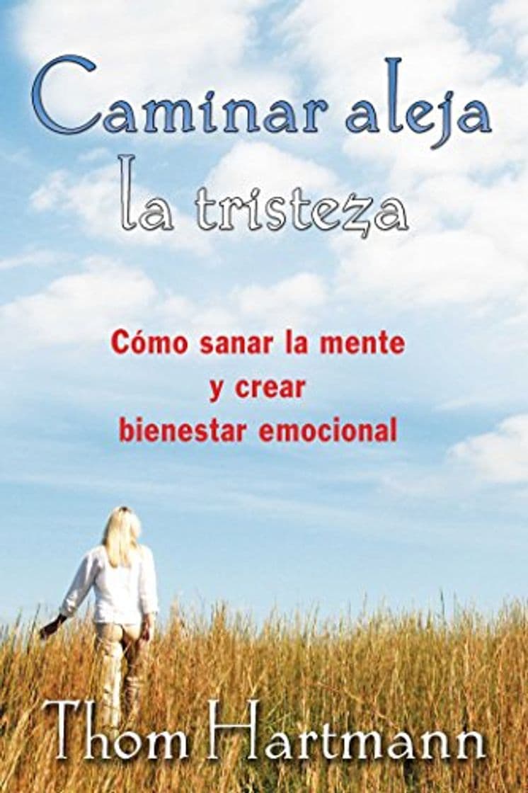 Book Caminar aleja la tristeza: Cómo sanar la mente y crear bienestar emocional