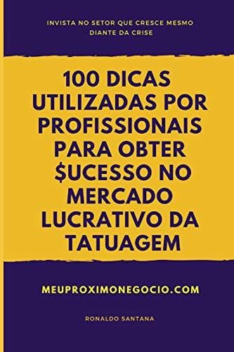 Book 100 DICAS UTILIZADAS POR PROFISSIONAIS PARA OBTER SUCESSO NO MERCADO LUCRATIVO DA