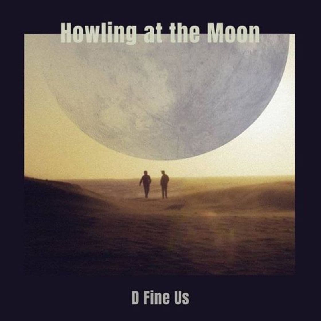 Canción Howling at the Moon - D Fine Us