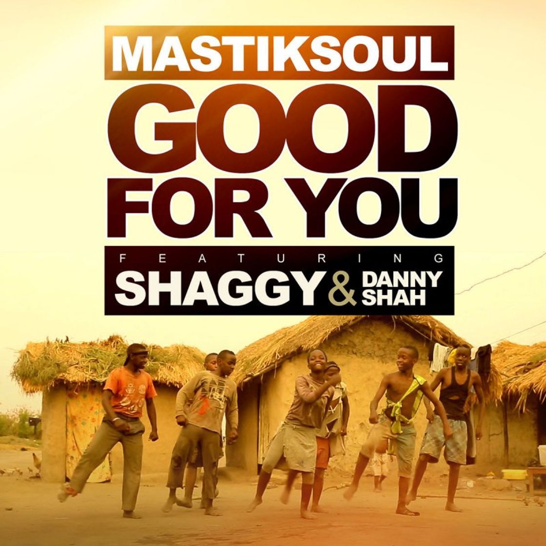 Music Mastiksoul - Good For You feat. Shaggy, Danny Shah