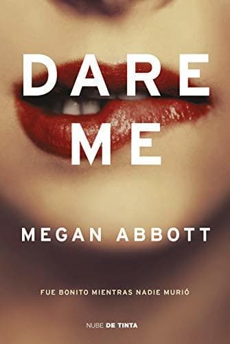 Libro Dare me: Fue bonito mientras nadie murió