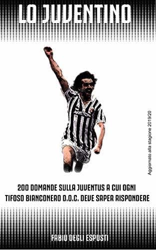 Libro Lo Juventino: 200 domande sulla Juventus a cui ogni tifoso bianconero d.o.c.