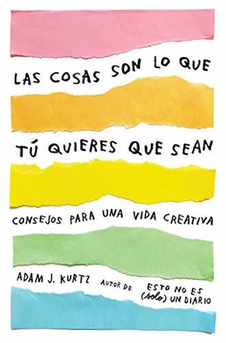 Libro Las cosas son lo que tú quieres que sean: Consejos para una