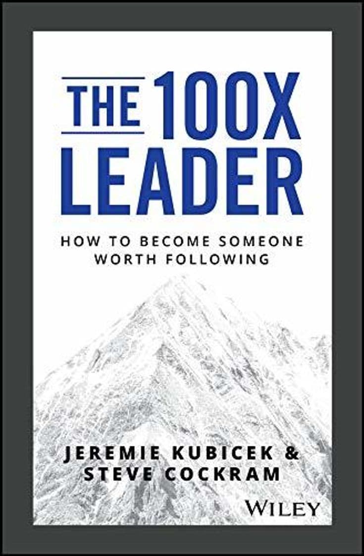 Book The 100X Leader: How to Become Someone Worth Following