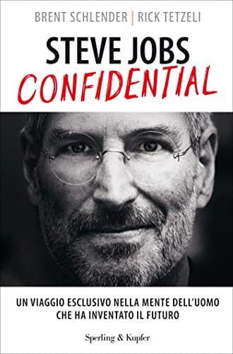 Libro Steve Jobs confidential: Un viaggio esclusivo nella mente dell'uomo che ha inventato