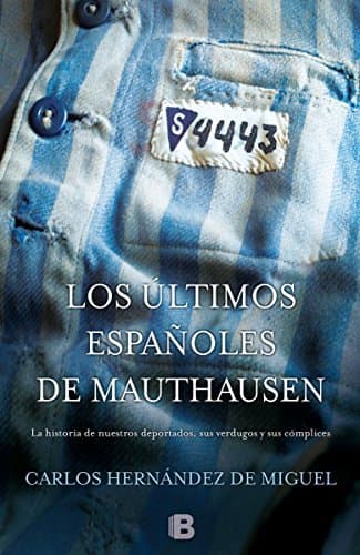 Book Los últimos españoles de Mauthausen: La historia de nuestros deportados, sus verdugos