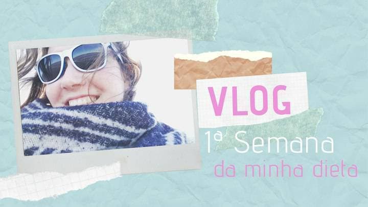 Moda VLOG: 1a semana da minha dieta 